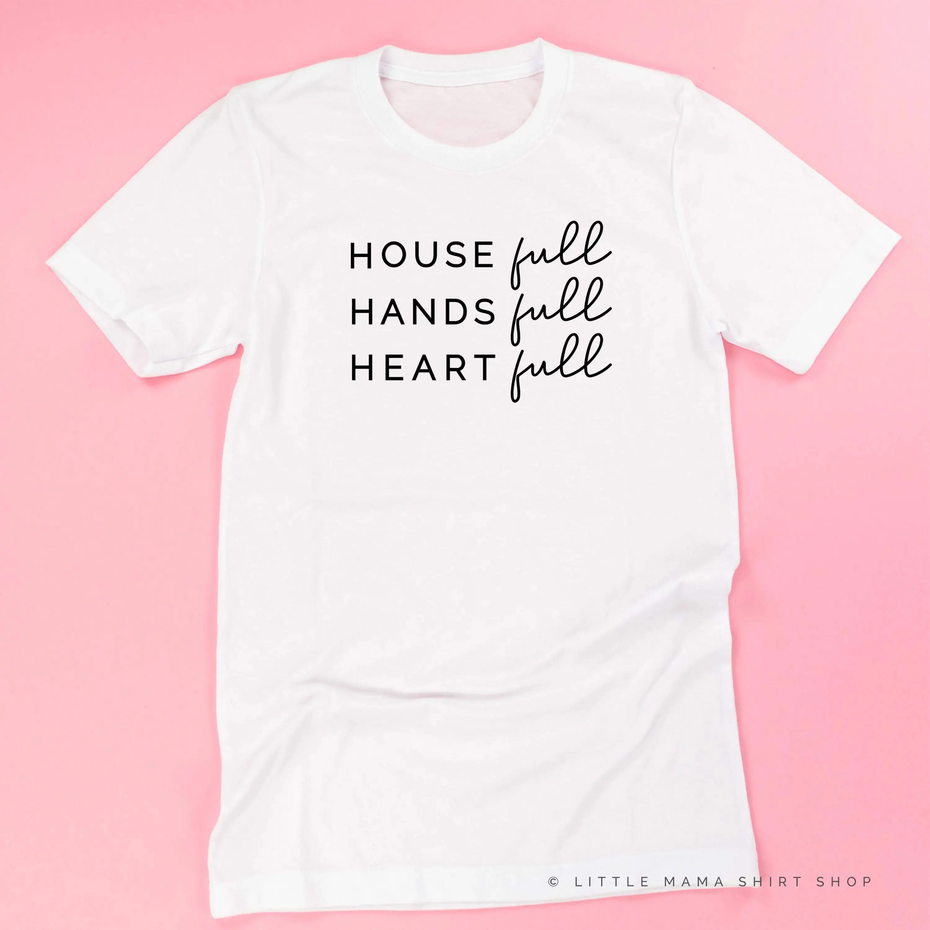 House Full Hands Full Heart Full - Unisex Tee - Image 3