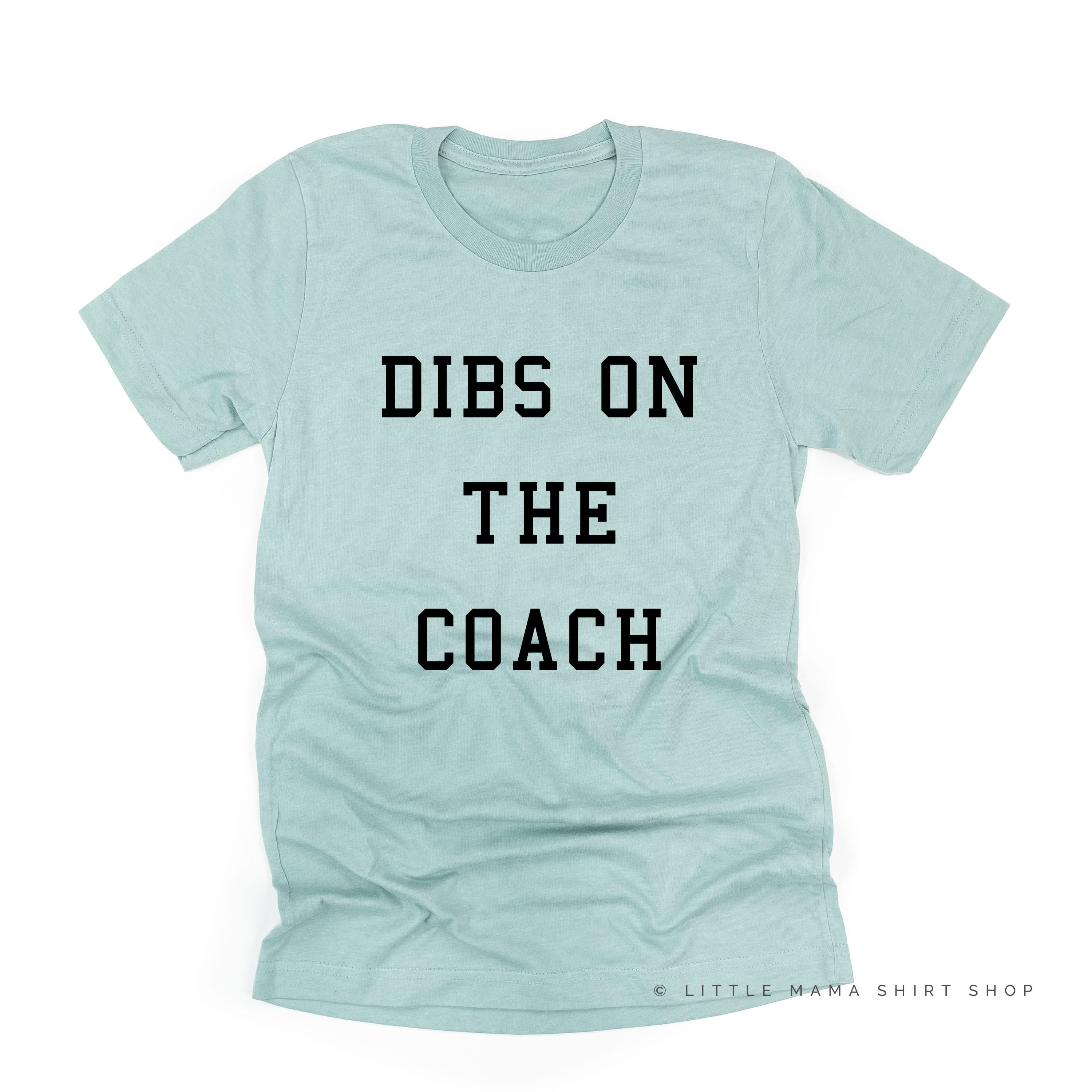 Dibs On The Coach - Unisex Tee - Image 5
